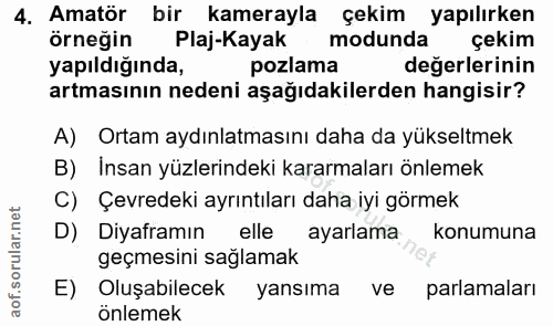4. soru: Amatör bir kamerayla çekim yapılırken örneğin Plaj-Kayak modunda çekim yapıldığında, pozlama değerlerinin artmasının…