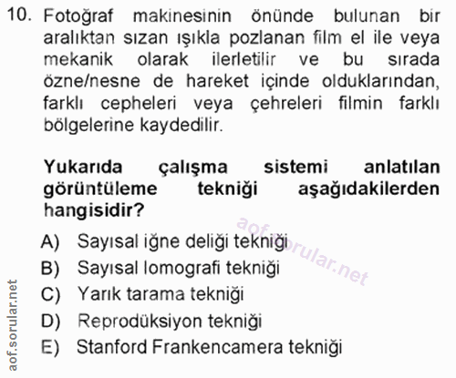 10. soru: Fotoğraf makinesinin önünde bulunan bır aralıktan sızan ışıkla pozlanan film el ile veya mekanik olarak ilerletilir v…