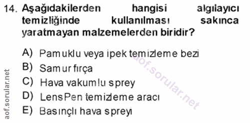 14. soru: Aşağıdakilerden hangisi algilayıcı temizliğinde kullanılması sakınca yaratmayan malzemelerden biridir? A) Pamuklu vey…