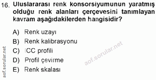 16. soru: Uluslararası renk konsorsiyumunun yaratmış olduğu renk alanları çerçevesini tanımlayan kavram aşağıdakilerden hangisi…