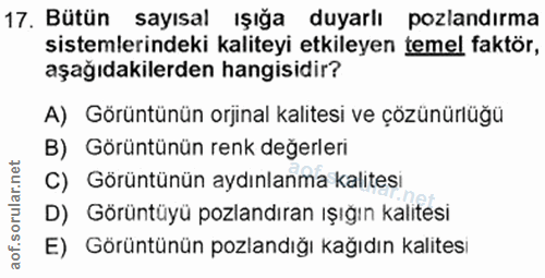 17. soru: Bütün 17. Bütün sayısal ışığa duyarlı pozlandırma sistemlerindeki kaliteyi etkileyen temel faktör, aşağıdakilerden ha…