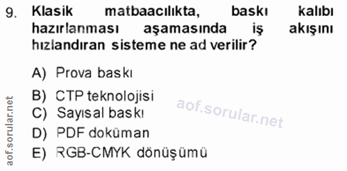 9. soru: Klasik matbaacilıkta, baskı kalıbı hazırlanması aşamasında iş akışını hızlandıran sisteme ne ad verilir? A) Prova bas…
