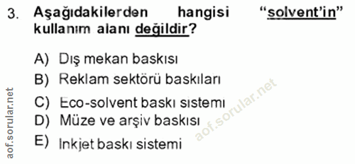 3. soru: Aşağıdakilerden hangisi "sovent'in" kullanım alanı değildir? A) Dış mekan baskısı B) Reklam sektörü baskıları C) Eco-…