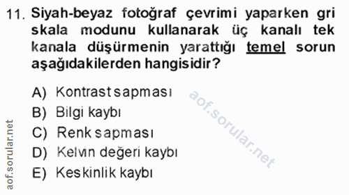 11. soru: Siyah-beyaz fotoğraf çevrimi yaparken gri skala modunu kullanarak üç kanalı tek kanala düşürmenin yarattığı temel sor…
