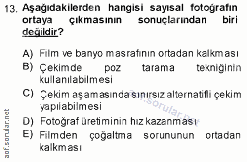 13. soru: Aşağıdakilerden hangisi sayısal fotoğrafın ortaya çıkmasının sonuçlarından biri değildir? A) Film ve banyo masrafının…