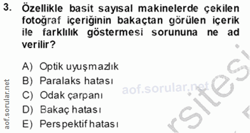 3. soru: Özellikle basit sayısal makinelerde çekilen fotoğraf içeriğinin bakaçtan görülen içerik ile farklılık göstermesi soru…