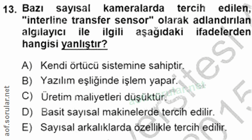 13. soru: Bazı sayısal kameralarda tercih edilen, "interline transfer sensor" olarak adlandırılan algilayıcı ile ilgili aşağıda…