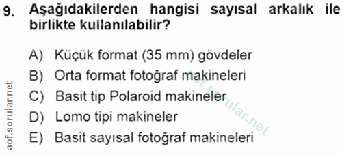 9. soru: Aşağıdakilerden hangisi sayısal arkalık ile birlikte kullanılabilir? A) Küçük format (35 mm) gövdeler B) Orta format…