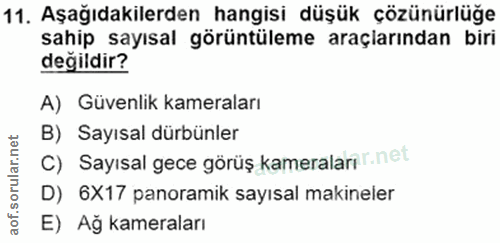 11. soru: Aşağıdakilerden hangisi düşük çözünürlüğe sahip sayısal görüntüleme araçlarından biri değildir? A) Güvenlik kameralar…