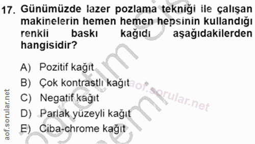 17. soru: Günümüzde lazer pozlama tekniği ile çalışan makinelerin hemen hemen hepsinin kullandığı renkli baskı kağıdı aşağıdaki…