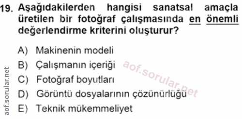 19. soru: Aşağıdakilerden hangisi sanatsal amaçla üretilen bir fotoğraf çalışmasında en önemli değerlendirme kriterini oluşturu…