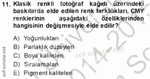 11. soru: Klasik renkli fotoğraf kağıdı üzerindeki baskılarda elde edilen renk farklılıkları, CMY renklerinin aşağıdaki özellik…