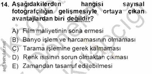 14. soru: Aşağıdakilerden hangisi sayısal fotoğrafçılığın gelişmesiyle ortaya çikan avantajlardan biri değildir? A) Film maliye…