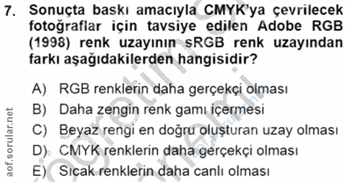 7. soru: Sonuçta baskı amacıyla CMYK'ya çevrilecek fotoğraflar için tavsiye edilen Adobe RGB (1998) renk uzayının SRGB renk uz…
