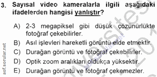 3. soru: Sayısal video kameralarla ilgili aşağıdaki ifadelerden hangisi yanlıştır? A) 2-3 megapiksel gibi düşük çözünürlükte f…