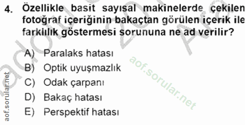 4. soru: Özellikle basit sayısal makinelerde çekilen fotoğraf içeriğinin bakaçtan görülen içerik ile farkiılık göstermesi soru…
