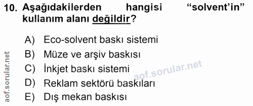 10. soru: Aşağıdakilerden hangisi "sovent'in" kullanım alanı değildir? A) Eco-solvent baskı sistemi B) Müze ve arşiv baskısı C)…