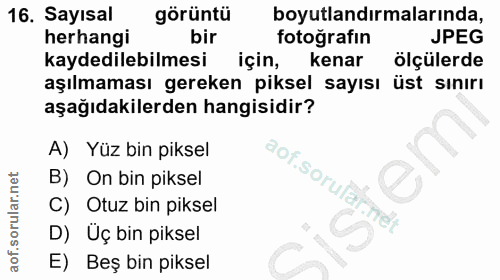 16. soru: Sayısal görüntü boyutlandırmalarında, herhangi bir fotoğrafın JPEG kaydedilebilmesi için, kenar ölçülerde aşılmaması…