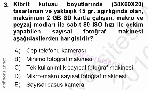 3. soru: Kibrit kutusu boyutlarında (38X60X20) tasarlanan ve yaklaşık 15 gr. ağırlığında olan, maksimum 2 GB SD kartla çalışan…