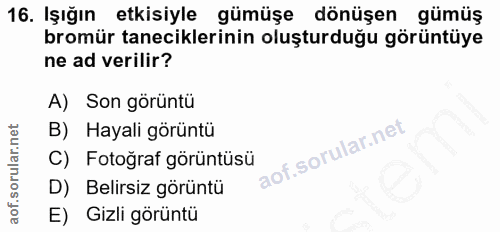 16. soru: Işiğın etkisiyle gümüşe dönüşen gümüş bromür taneciklerinin oluşturduğu görüntüye ne ad verilir? A) Son görüntü B) Ha…
