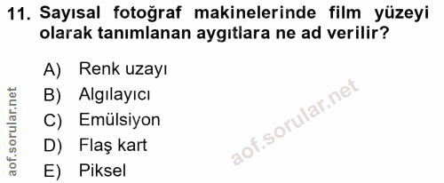 11. soru: Sayısal fotoğraf makinelerinde film yüzeyi olarak tanımlanan aygıtlara ne ad verilir? A) Renk uzayı B) Algılayıcı C)…