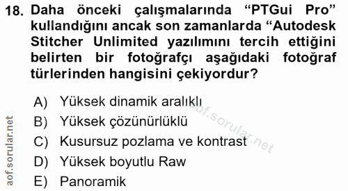 18. soru: Daha önceki çalışmalarında "PTGui Pro" kullandığını ancak son zamanlarda "Autodesk Stitcher Unlimited yazılımını terc…
