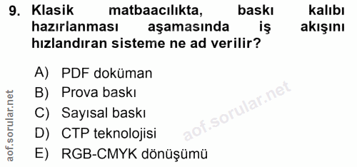 9. soru: Klasik matbaacılıkta, baskı kalıbı hazırlanması aşamasında akışını hızlandıran sisteme ne ad verilir? A) PDF doküman…