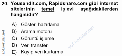 20. soru: Yousendit.com, Rapidshare.com gibi internet sitelerinin temel işlevi aşağıdakilerden hangisidir? A) Gösteri hazırlama…