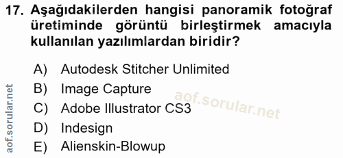 17. soru: Aşağıdakilerden hangisi panoramik fotoğraf üretiminde görüntü birleştirmek amacıyla kullanılan yazılımlardan biridir?…