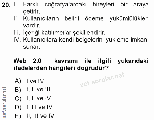 20. soru: I. Farklı coğrafyalardaki bireyleri bir araya getirir. II. Kullanıcıların belirli ödeme yükümlülükleri vardır. III. İ…