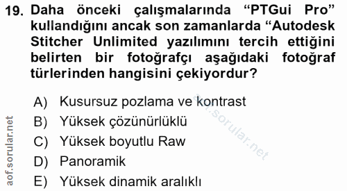 19. soru: Daha önceki çalışmalarında "PTGui Pro" kullandığını ancak son zamanlarda "Autodesk Stitcher Unlimited yazılımını terc…