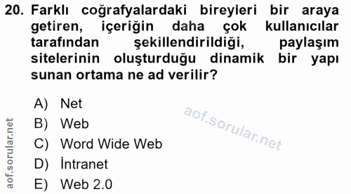 20. soru: Farklı coğrafyalardaki bireyleri bir araya getiren, içeriğin daha çok kullanıcılar tarafından şekillendirildiği, payl…