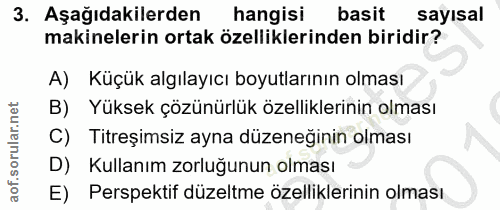 3. soru: Aşağıdakilerden hangisi basit sayısal makinelerin ortak özelliklerinden biridir? A) Küçük algılayıcı boyutlarının olm…