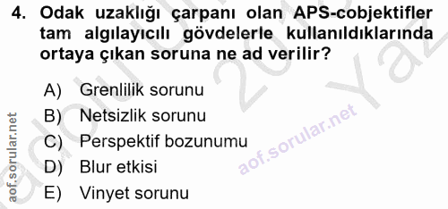 4. soru: Odak uzaklığı çarpanı olan APS-objektifler tam algılayıcılı gövdelerle kullanıldıklarında ortaya çıkan soruna ne ad v…