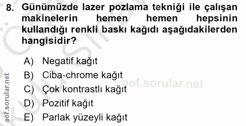 8. soru: Günümüzde lazer pozlama tekniği ile çalışan makinelerin hemen hemen hepsinin kullandığı renkli baskı kağıdı aşağıdaki…