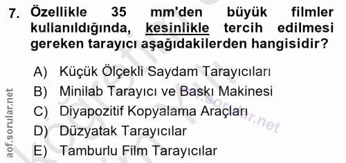7. soru: Özellikle 35 mm'den büyük filmler kullanıldığında, kesinlikle tercih edilmesi gereken tarayıcı aşağıdakilerden hangis…