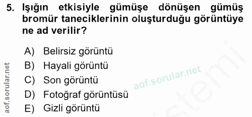 5. soru: şığın etkisiyle gümüşe dönüşen gümüş bromür taneciklerinin oluşturduğu görüntüye ne ad verilir? A) Belirsiz görüntü B…