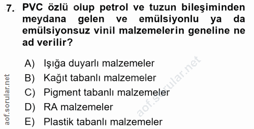 7. soru: PVC özlü olup petrol ve tuzun bileşiminden meydana gelen ve emülsiyonlu ya da emülsiyonsuz vinil malzemelerin genelin…
