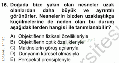 16. soru: Dogada bize yakın olan nesneler uzak olanlardan daha büyük ve ayrıntılı görünürler. Nesnelerin bizden uzaklaştıkça kü…