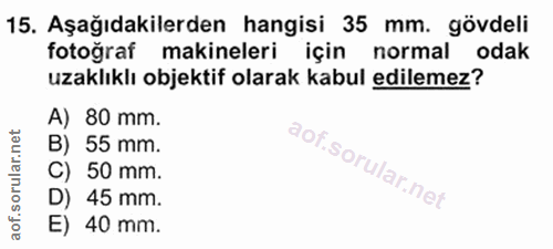 15. soru: Aşağıdakilerden hangisi 35 mm. gövdeli fotoğraf makineleri için normal odak uzaklıklı objektif olarak kabul edilemez?…
