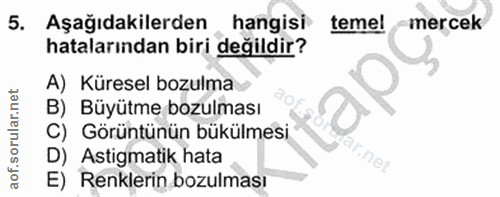 5. soru: Aşağıdakilerden hangisi temel mercek hatalarından biri değildir? A) Küresel bozulma B) Büyütme bozulması C) Görüntünü…