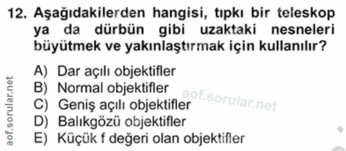 12. soru: Aşağıdakilerden hangisi, tıpkı bir teleskop ya da dürbün gibi uzaktaki nesneleri büyütmek ve yakınlaştırmak için kull…