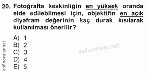 20. soru: Fotoğrafta keskinliğin en yüksek oranda elde edilebilmesi için, objektifin en açık diyafram değerinin kaç durak kısıl…