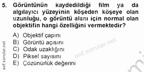 5. soru: Görüntünün Kaydedildiği film ya da algılayıcı yüzeyinin köşeden köşeye olan uzunluğu, o görüntü alanı için normal ola…