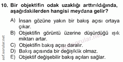 10. soru: Bir objektifin odak uzaklığı arttırıldığında, aşağıdakilerden hangisi meydana gelir? A) İnsan gözüne yakın bir bakış…