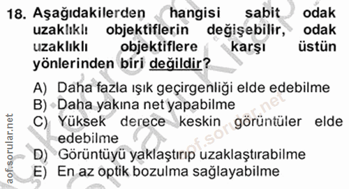 18. soru: Aşağıdakilerden hangisi sabit odak uzaklıklı objektiflerin değişebilir, odak uzaklıklı objektiflere karşı üstün yönle…