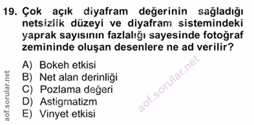 19. soru: Çok açık diyafram değerinin sağladığı netsizlik düzeyi ve diyafram sistemindeki yaprak sayısının fazlalığı sayesinde…