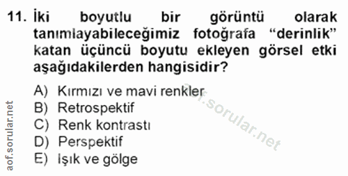 11. soru: iki boyutlu bir görüntü olarak tanımayabileceğimiz fotoğrafa "derinlik" katan üçüncü boyutu ekleyen görsel etki aşağı…