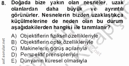 8. soru: Doğada bize yakın olan nesneler, uzak olanlardan daha büyük ve ayrintili görünürler. Nesnelerin bizden uzaklaştıkça k…
