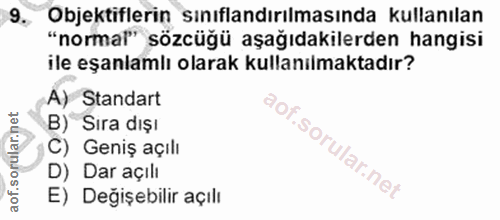 9. soru: Objektiflerin sınıflandırılmasında kullanılan "normal" sözcüğü aşağıdakilerden hangisi ile eşanlamlı olarak kullanılm…